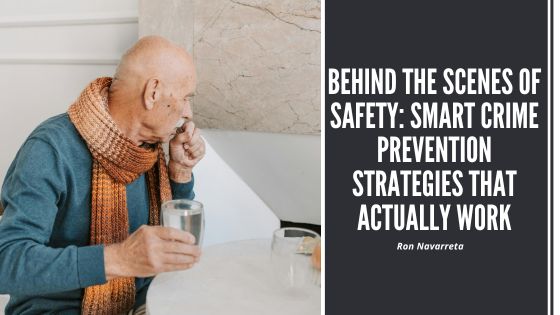 Behind the Scenes of Safety: Smart Crime Prevention Strategies That Actually Work