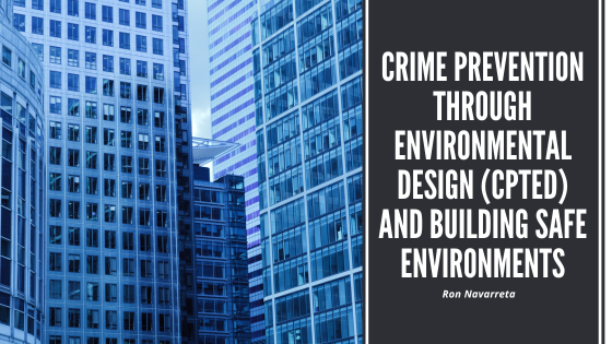 Crime Prevention Through Environmental Design (CPTED) and Building Safe Environments