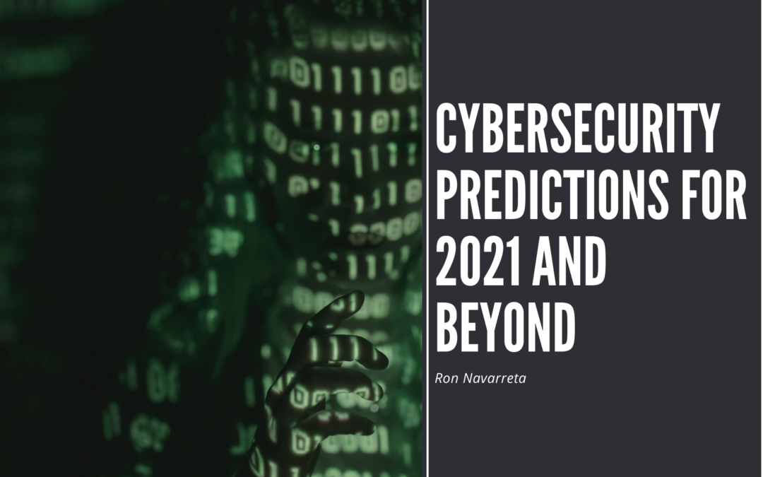 Cybersecurity Predictions For 2021 And Beyond