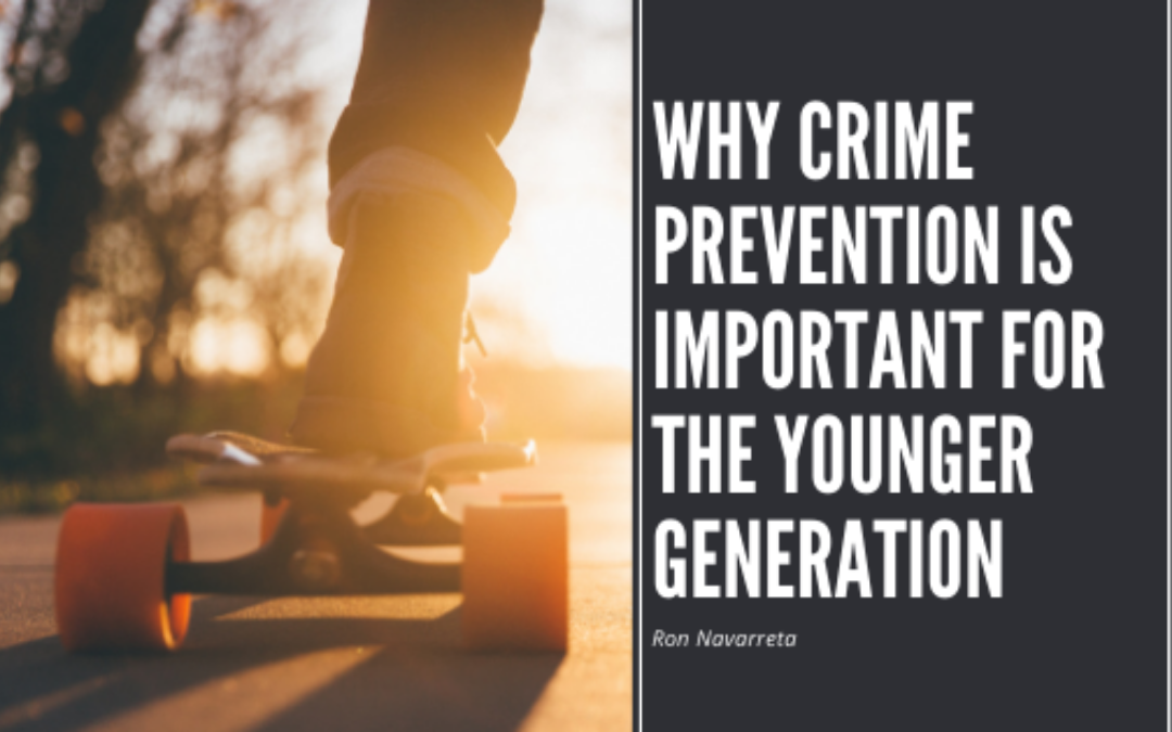 Ron Navarreta Why Crime Prevention Is Important For The Younger Generation